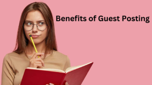 Benefits of Guest Posting